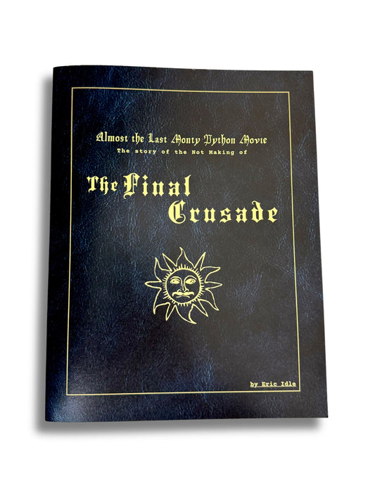 The Final Crusade: Almost The Last Monty Python Movie
